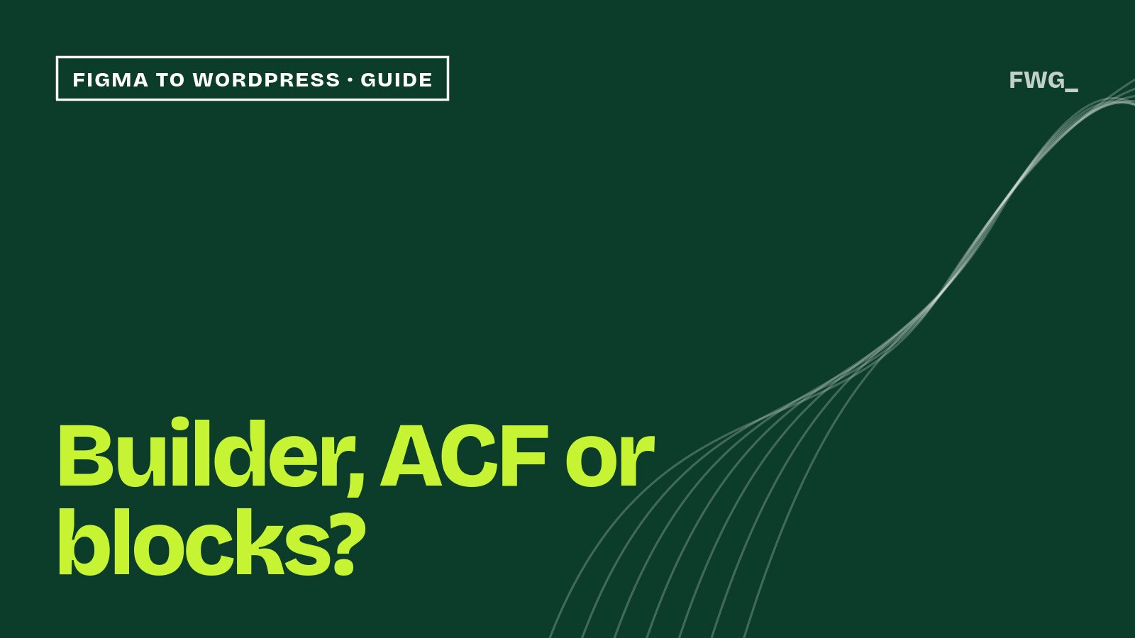 Builder, ACF or blocks?